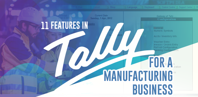 11 Features in Tally for a manufaturing.